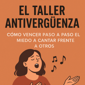Mini ebook - El Taller Antivergüenza - Cómo Vencer Paso a Paso el Miedo a Cantar Frente a Otros